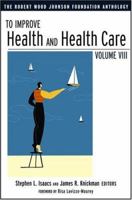To Improve Health and Health Care, Volume VIII 0787976350 Book Cover