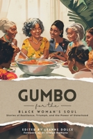 Gumbo for the Black Woman's Soul: Stories of Resilience, Triumph, and the Power of Sisterhood 0982332866 Book Cover