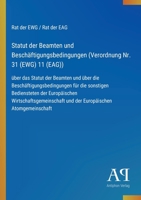Statut der Beamten und Beschäftigungsbedingungen (Verordnung Nr. 31 (EWG) 11 (EAG)): über das Statut der Beamten und über die ... der Europäischen Atomgemeins (German Edition) 3387900015 Book Cover
