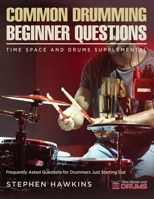 Common Drumming Questions: Frequently Asked Questions for Drummers Just Starting Out 1913929264 Book Cover