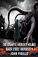 The Gigantic Sherlock Holmes Baker Street Universes 9 B0DNWL2QTC Book Cover