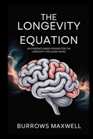 The Longevity Equation: An Evidence-Based Perspective on Longevity for Super Agers B0F9XD84QH Book Cover