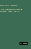 L'hivernage des Hollandais à la Nouvelle-Zemble, 1596-1597 (French Edition) 3563216444 Book Cover