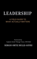 LEADERSHIP: A FIELD GUIDE TO WHAT ACTUALLY MATTERS B0GJJ9LYXF Book Cover