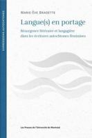 Langue(s) en portage: résurgence littéraire et langagière dans les écritures autochtones féminines 2760649431 Book Cover