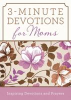 3-Minute Devotions for Moms: Inspiring Devotions and Prayers 1624168612 Book Cover