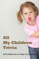 All My Children Trivia: All My Children Fact or Fantasy Trivia Game Book: All My Children Quiz B08Z2J4C4Y Book Cover