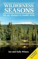 Wilderness Seasons: Life and Adventure in Canada's North 0919574343 Book Cover