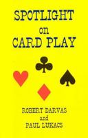 Spotlight on Card Play 0939460440 Book Cover