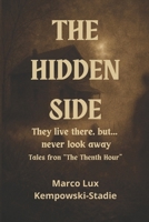 THE HIDDEN SIDE: They live there, but... never look away.Tales fron “The Thenth Hour” B0GDV1TPTV Book Cover