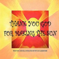 Thank You God For Making the Sun 1438914881 Book Cover