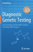 Diagnostic Genetic Testing: Core Concepts and the Wider Context for Human DNA Analysis 3030855090 Book Cover