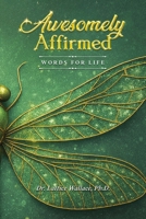 Awesomely Affirmed: Words For Life B0GYZK58H8 Book Cover