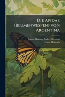 Die Apidae (Blumenwespen) von Argentina: nach den Reisenergebnissen der Herren A.C. Jensen-Haarup und P. Jörgensen in den Jahren 1904-1907 1176044834 Book Cover