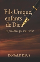 Fils Unique - Enfants de Dieu: Le paradoxe qui nous inclut (French Edition) B0F9H4D5SR Book Cover