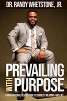 Prevailing with Purpose: A Motivational Reflection to Connect Meaning and Life 1959543385 Book Cover