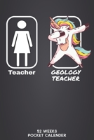 Teacher - Geology Teacher 52 Weeks Pocket Calender: 6'x9' Teaching Calender 106 Pages | Funny Gift Idea for teacher or for students, who graduated ... for your classteacher or teacher friend. 1675764417 Book Cover