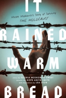 It Rained Warm Bread: Moishe Moskowitz's Story of Surviving the Holocaust 125076274X Book Cover