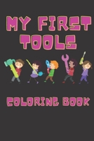 My First Tools Coloring Book: Perfect for kids and man-babies B09SL4BW9F Book Cover