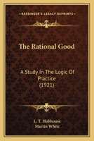 The rational good;: A study in the logic of practice 101757300X Book Cover