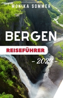Bergen Reiseführer: Aktualisierter und umfassender Reiseführer für Ihr Bergen-Abenteuer - mit Insider-Tipps für einen gelungenen Norwegen- B0CVQ656QL Book Cover