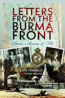 Letters from the Burma Front: Dear Annie & Flo 1036101886 Book Cover