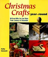 Christmas Crafts Year-Round: 60 Great Gifts You Can Make from January to December 0806930144 Book Cover