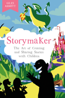 Storymaker: The Art of Creating and Sharing Stories with Children 1803999187 Book Cover