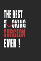 Best Fucking Surgeon Ever ! Notebook: Adult Humor Surgeon Appreciation Gift. Journal and Organizer for the best Surgeon, Blank Lined Notebook 6x9 inch, 110 pages 1661294308 Book Cover