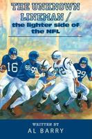 The Unknown Lineman / the lighter side of the NFL 1438911459 Book Cover