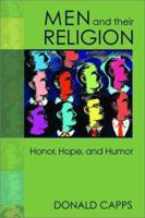 Men and Their Religion : Honor, Hope, and Humor 1563383837 Book Cover