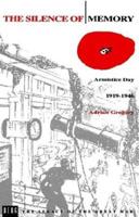 The Silence of Memory: Armistice Day, 1919-1946 (Legacy of the Great War) 1859730019 Book Cover