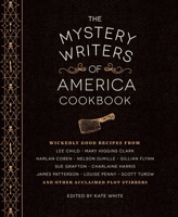 The Mystery Writers of America Cookbook: Wickedly Good Meals and Desserts to Die For 1594747571 Book Cover