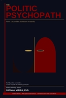 The Politic Psychopath: Power, Law, and the Architecture of Impunity B0HGLKZDXL Book Cover