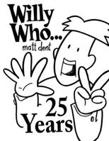 Willy Who... 25 Years 1304627551 Book Cover