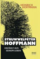 "Struwwelpeter-Hoffmann" Erzahlt Aus Seinem Leben 395801464X Book Cover