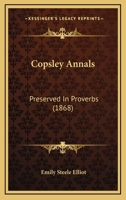 Copsley Annals: Preserved In Proverbs 1246982692 Book Cover