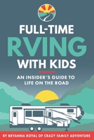 Full-Time RVing With Kids: An Insider's Guide To Life On The Road B08Z33R154 Book Cover