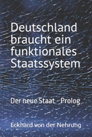 Deutschland braucht ein funktionales Staatssystem: Der neue Staat - Prolog (German Edition) B0GVSF3WWW Book Cover