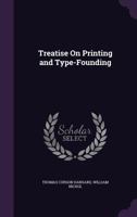 Treatise On Printing and Type-Founding 1358334749 Book Cover