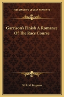 Garrison's Finish : a romance of the race course 9355394233 Book Cover