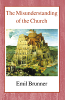 The Misunderstanding of the Church B0000CIAES Book Cover