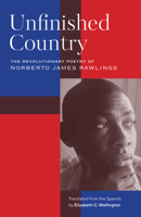 Unfinished Country: The Revolutionary Poetics of Norberto James Rawlings (Global Black Writers in Translation) 0826500536 Book Cover