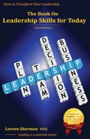 The Book on Leadership Skills for Today: How to Transform Your Leadership (Second Edition) 0991694236 Book Cover