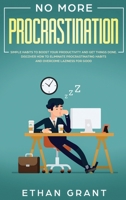 No More Procrastination : Simple Habits to Boost Your Productivity and Get Things Done. Discover How to Eliminate Procrastinating Habits and Overcome Laziness for Good 1951266501 Book Cover