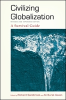 Civilizing Globalization, Revised and Expanded Edition: A Survival Guide 1438452098 Book Cover