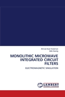 Monolithic Microwave Integrated Circuit Filters 3838313380 Book Cover