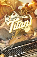 We Ride Titans: The Complete Series 1638491186 Book Cover