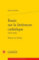 Essais Sur La Litterature Catholique: Pelerins de l'Absolu 2406072118 Book Cover