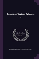 Essays on Various Subjects: 5 1378878930 Book Cover